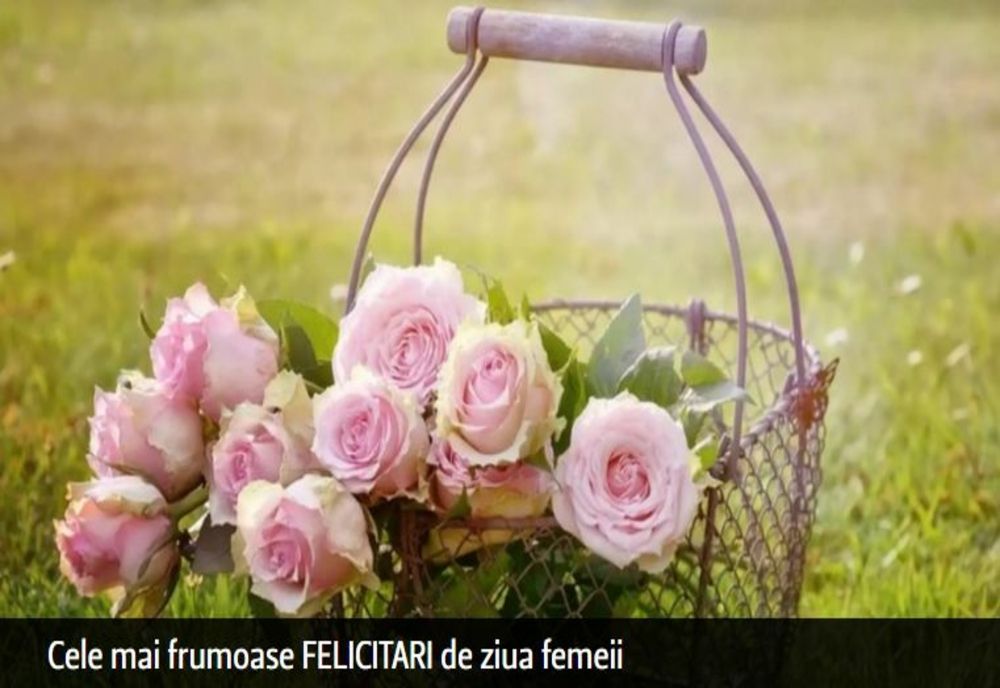 FELICITARI de 8 MARTIE - Cele mai frumoase FELICITARI de ziua femeii şi MESAJE pentru mama, iubita, șefa, sora